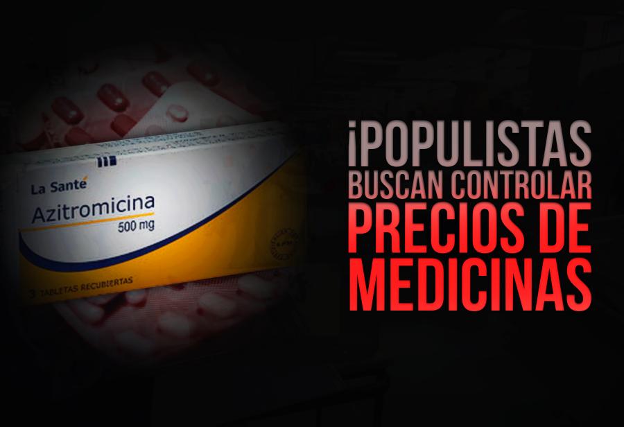 ¡Populistas buscan controlar precios de medicinas!