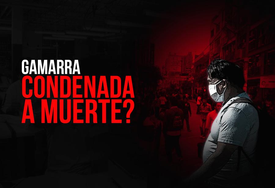 ¿Gamarra condenada a muerte?