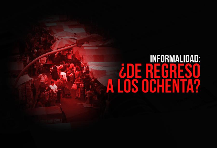 Informalidad: ¿de regreso a los ochenta?