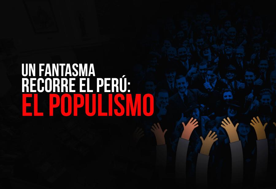 Un fantasma recorre el Perú: el populismo