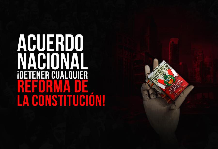 Acuerdo nacional: ¡Detener cualquier reforma de la Constitución!