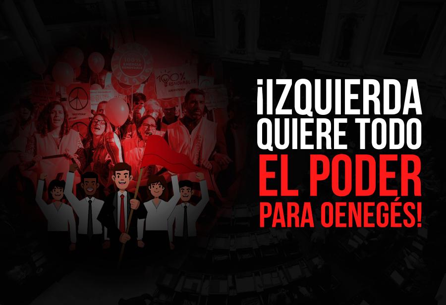 Izquierda quiere, ¡todo el poder para onegés!