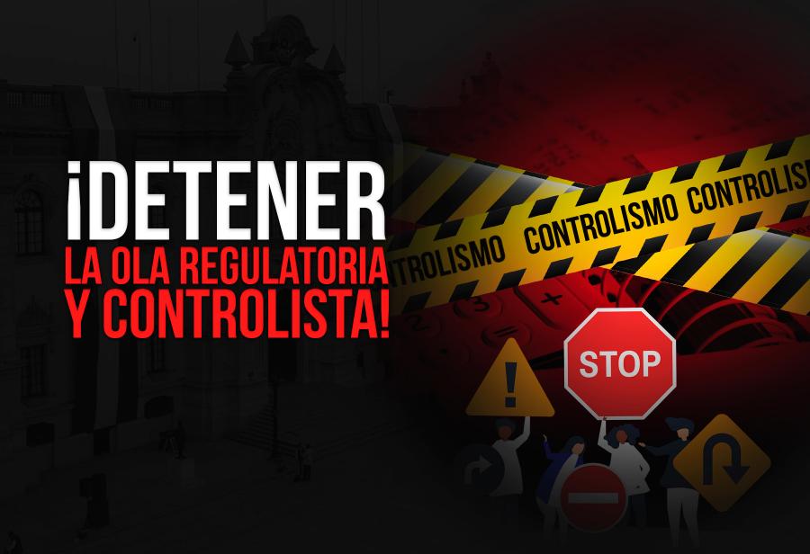¡Detener la ola regulatoria y controlista!