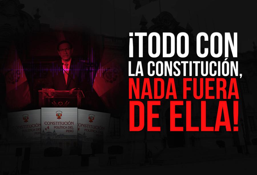 ¡Todo con la Constitución, nada fuera de ella!