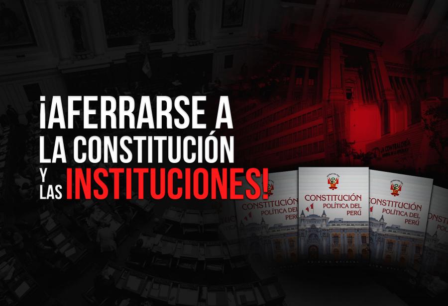 ¡Aferrarse a la Constitución y las instituciones!