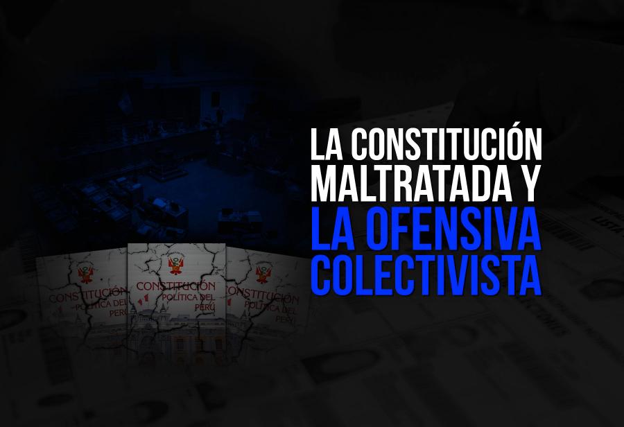 La Constitución maltratada y la ofensiva colectivista