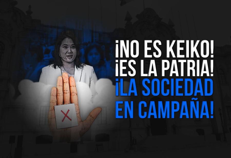 ¡No es Keiko! ¡Es la patria! ¡La sociedad en campaña!
