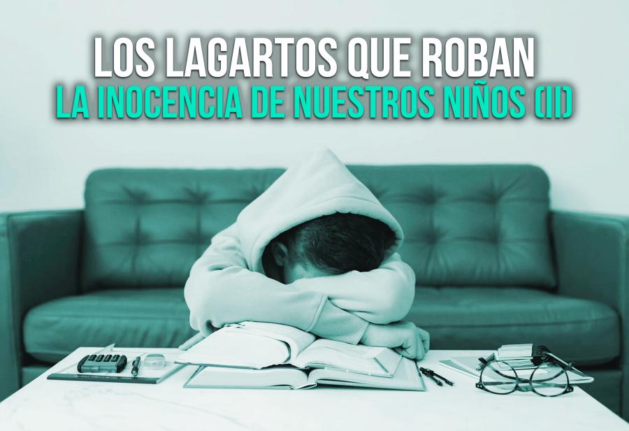 Los lagartos que roban la inocencia de nuestros niños (II)