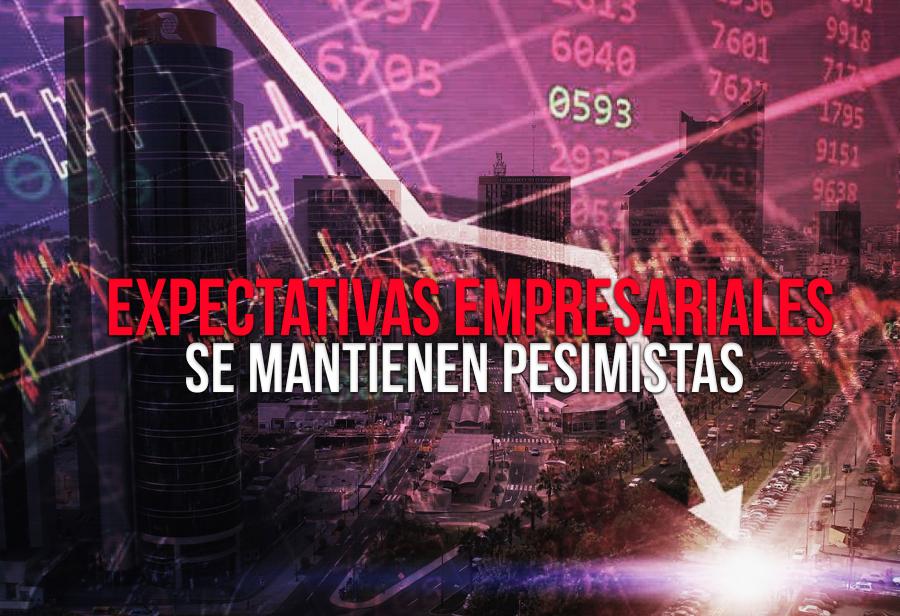 Expectativas empresariales se mantienen pesimistas