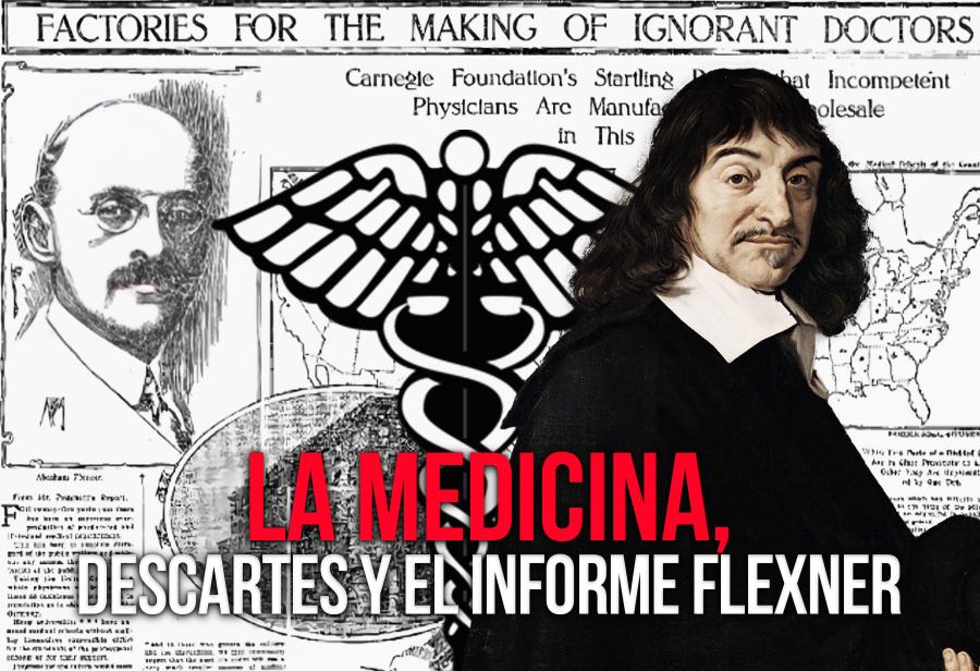 La medicina, Descartes y el Informe Flexner