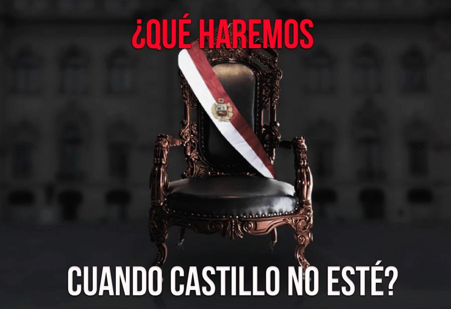 ¿Qué haremos cuando Castillo no esté?