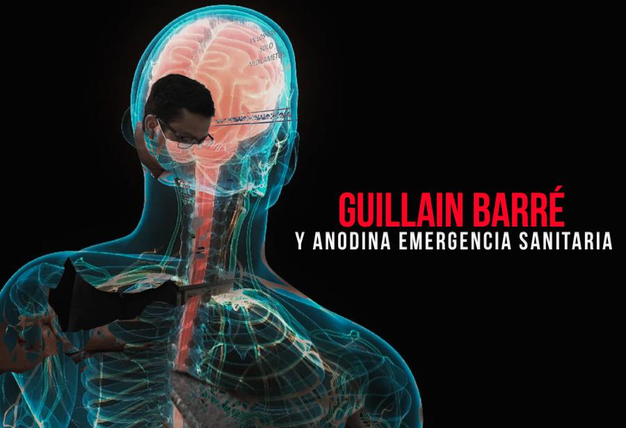 Guillain Barré y anodina emergencia sanitaria
