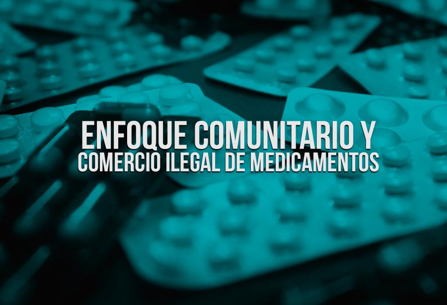 Enfoque comunitario y comercio ilegal de medicamentos