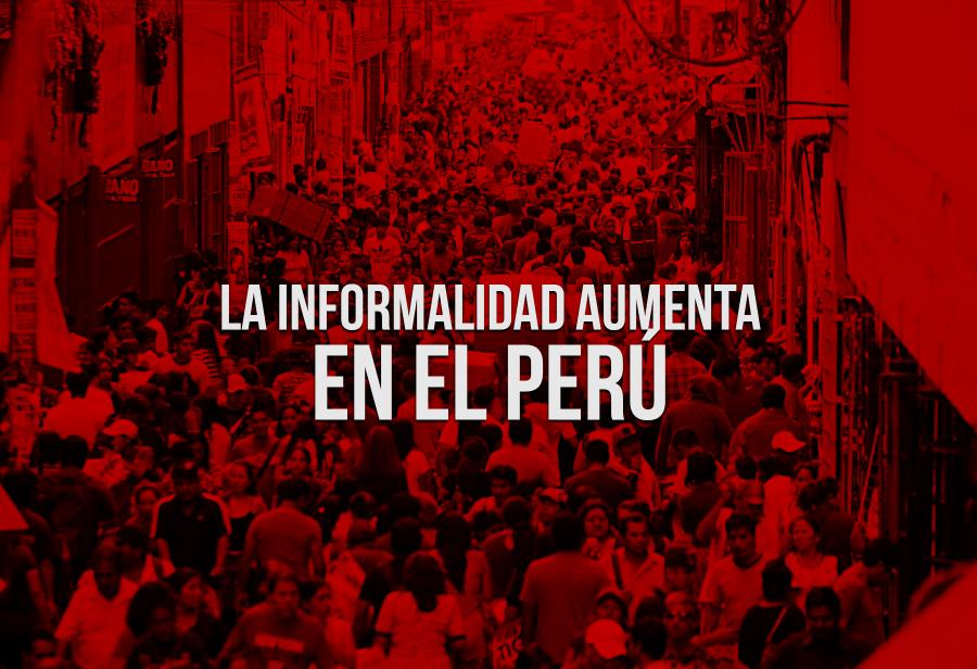 La informalidad aumenta en el Perú