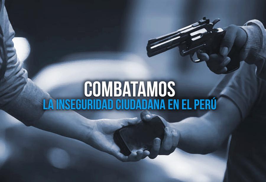 Combatamos la inseguridad ciudadana en el Perú