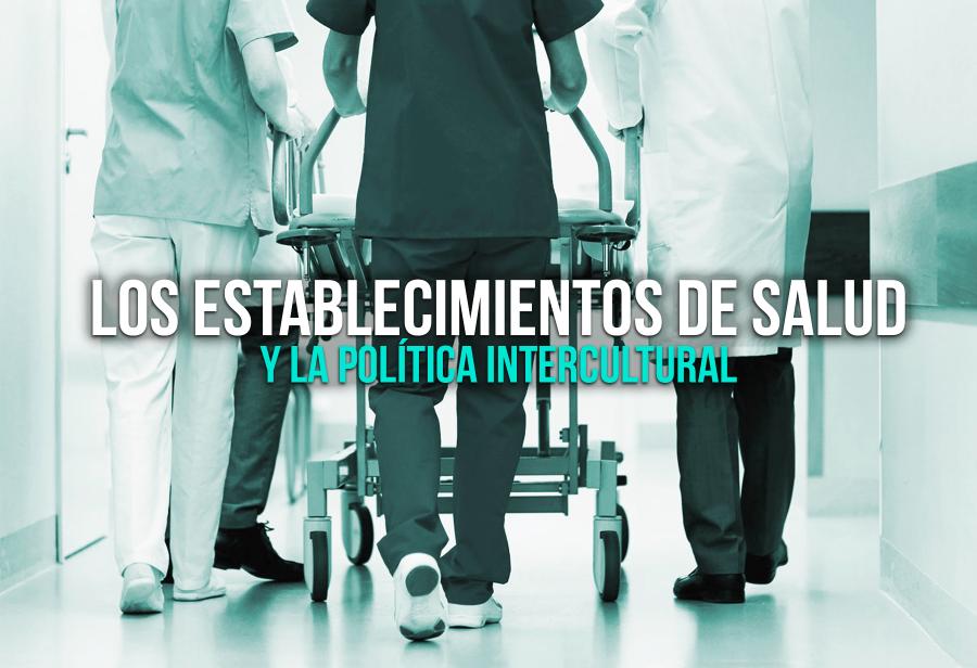Los establecimientos de salud y la política intercultural
