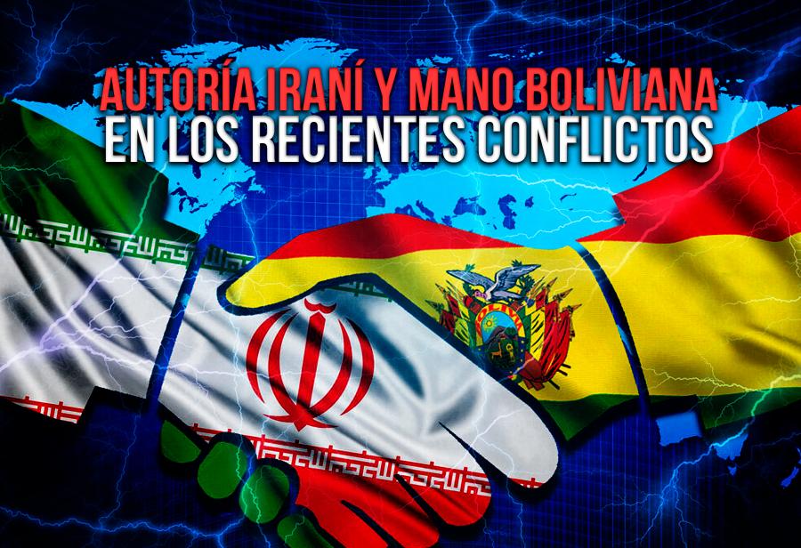 Autoría iraní y mano boliviana en los recientes conflictos