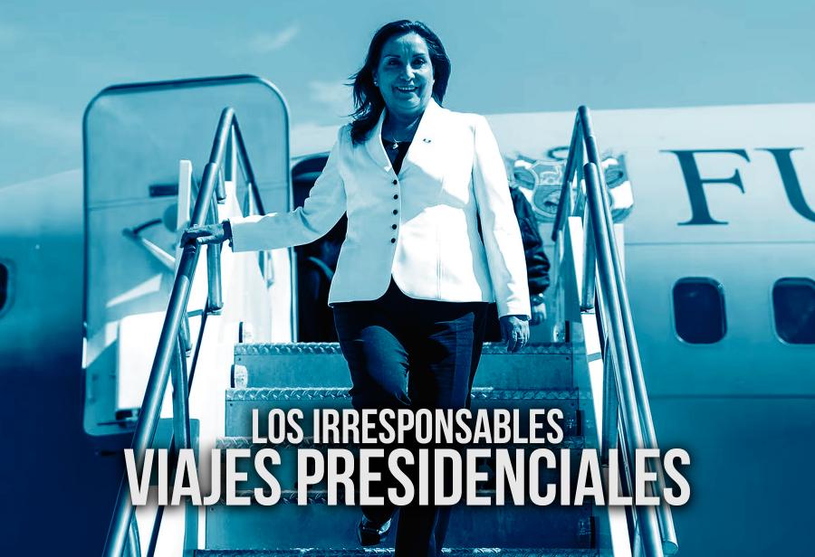 Los irresponsables viajes presidenciales
