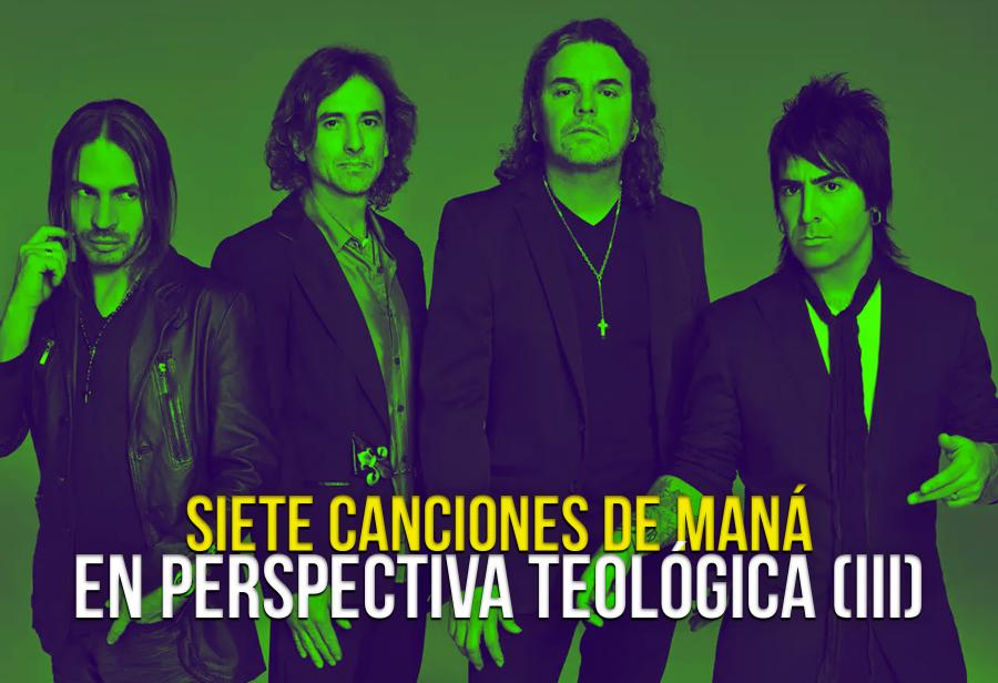 Siete canciones de Maná, en perspectiva teológica (III)
