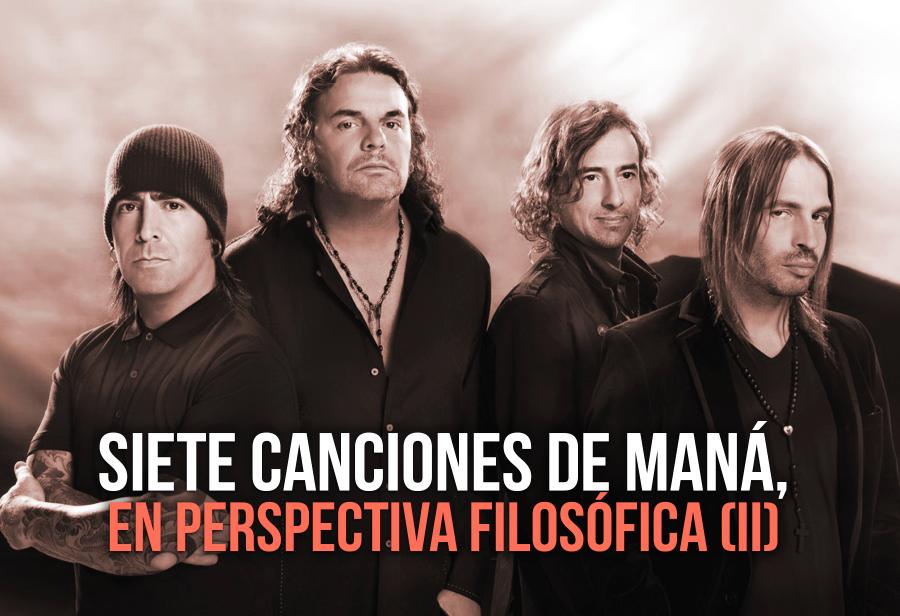 Siete canciones de Maná, en perspectiva filosófica (II)