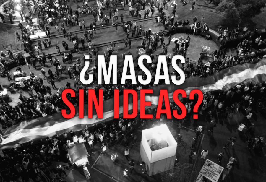 ¿Masas sin ideas?