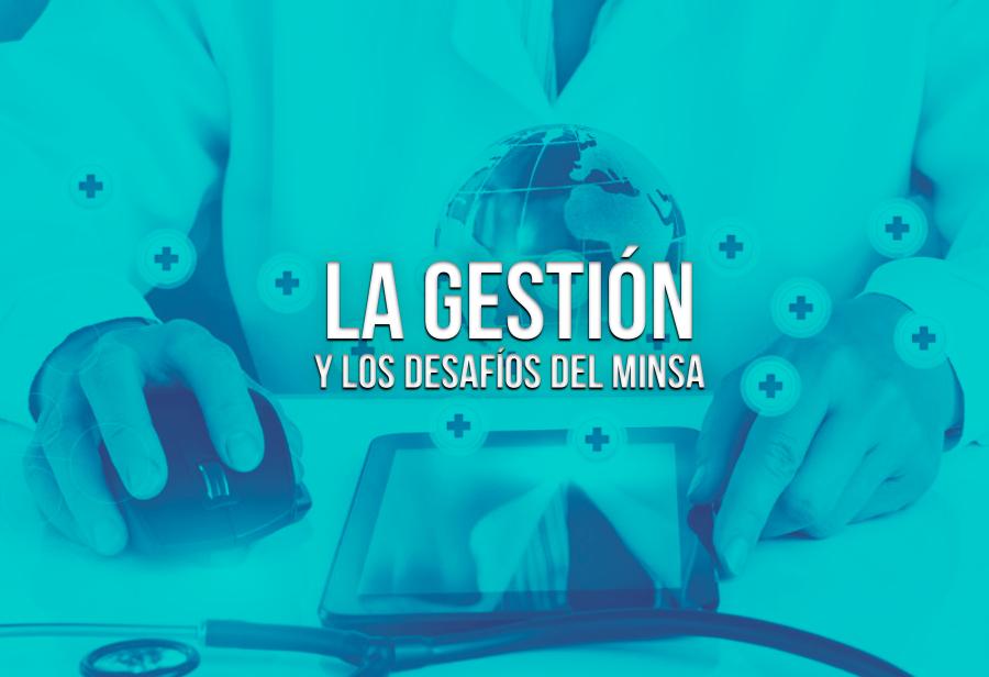 La gestión y los desafíos del Minsa