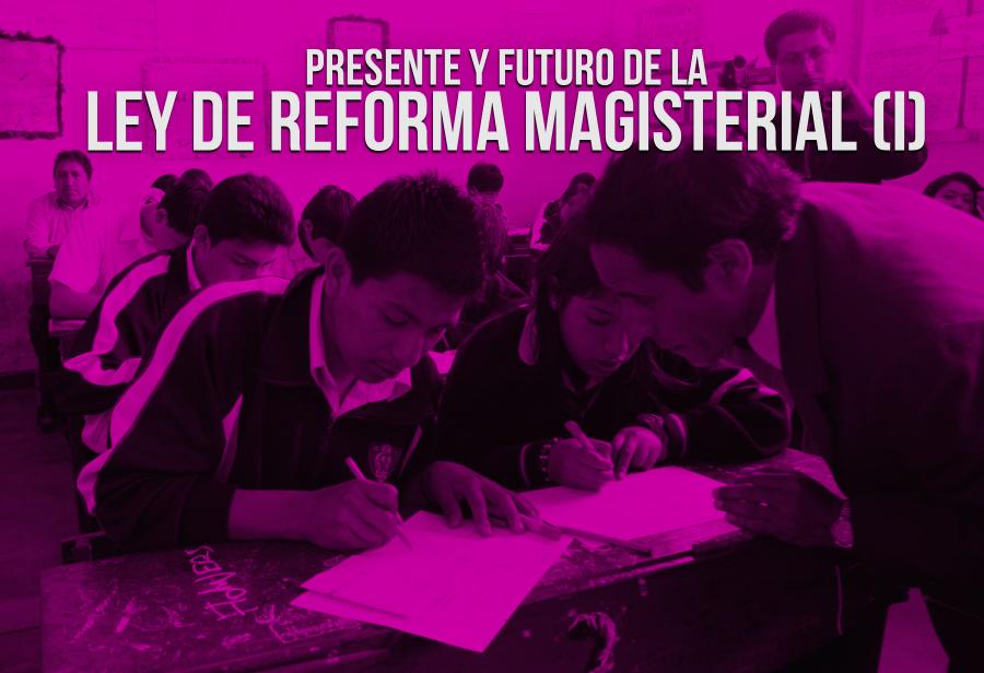 Presente y futuro de la Ley de Reforma Magisterial (I)
