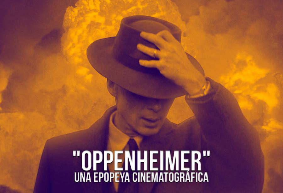 "Oppenheimer": una epopeya cinematográfica