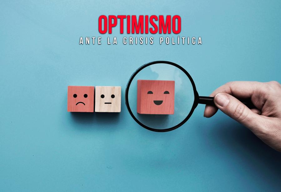 Optimismo ante la crisis política