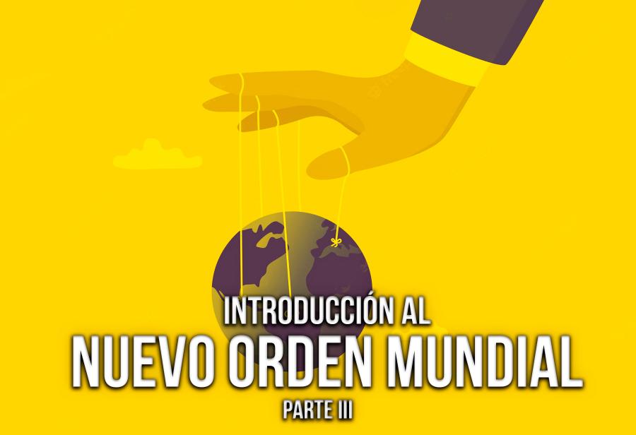 Introducción al Nuevo Orden Mundial (parte 3)