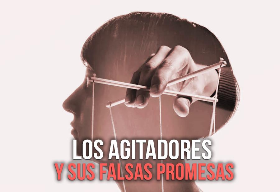 Los agitadores y sus falsas promesas