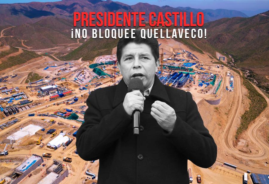 Presidente Castillo: ¡No bloquee Quellaveco!