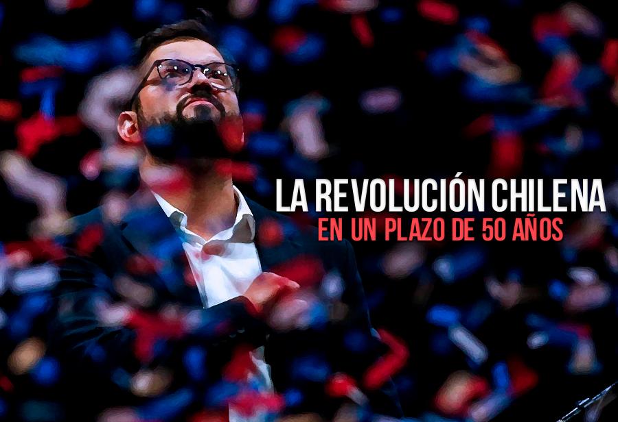 La revolución chilena en un plazo de 50 años