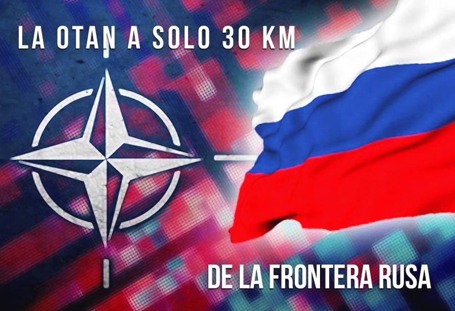 La OTAN a solo 30 km de la frontera rusa