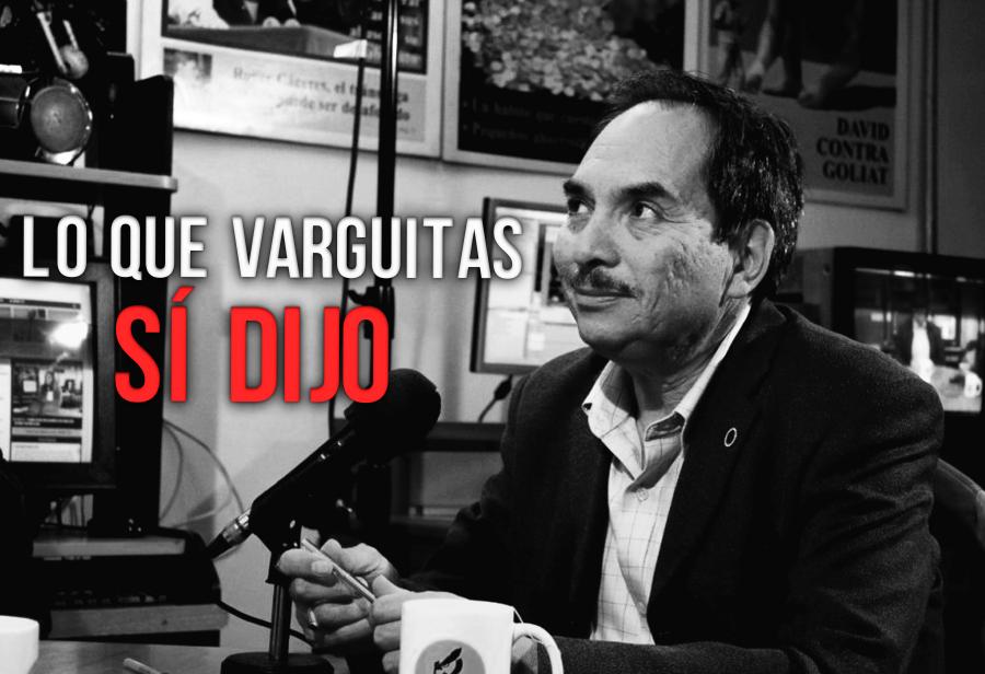 Lo que Varguitas sí dijo