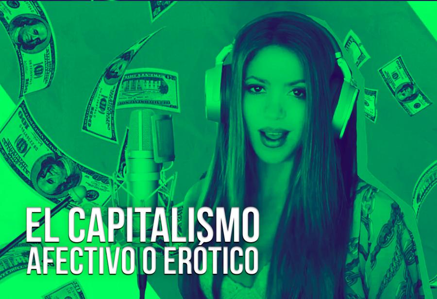 El capitalismo afectivo o erótico