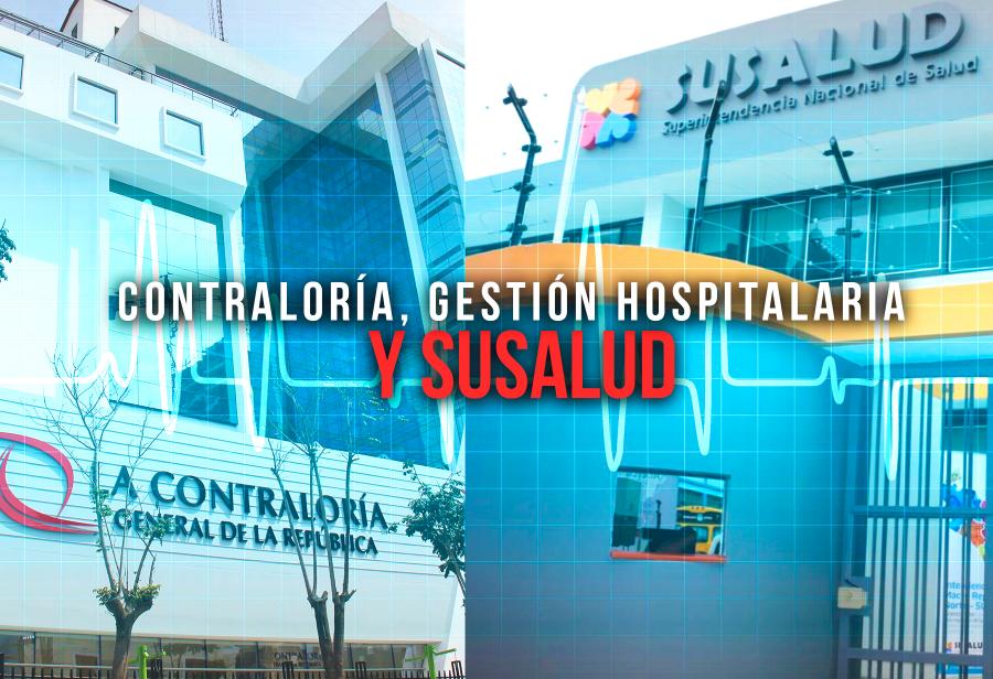 Contraloría, gestión hospitalaria y Susalud