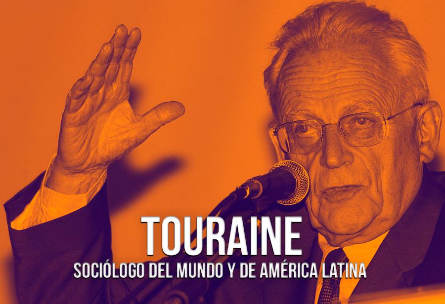 Touraine: sociólogo del mundo y de América Latina