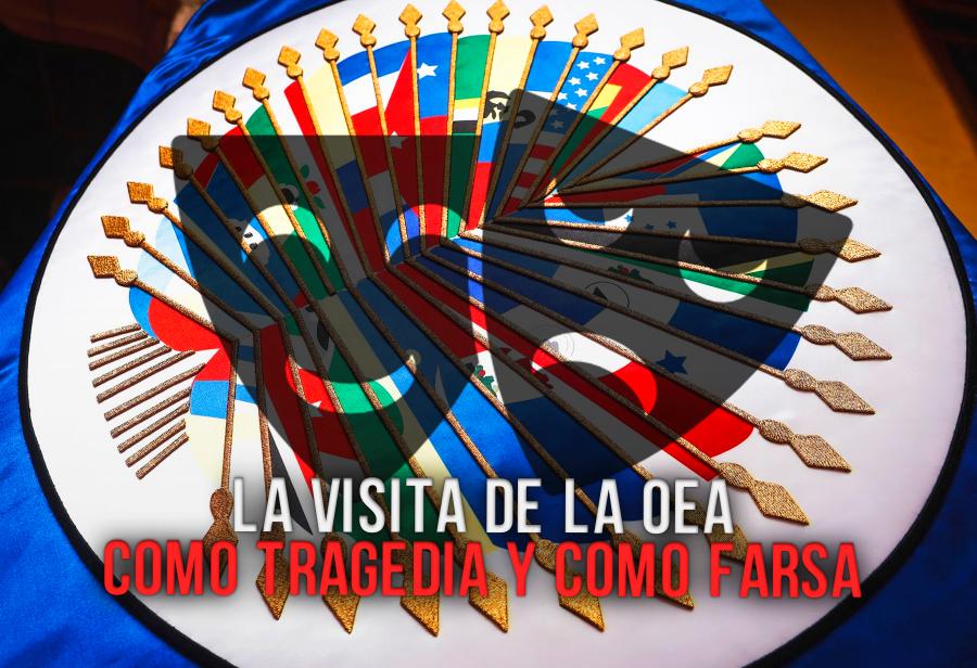 La visita de la OEA como tragedia y como farsa