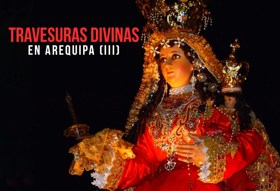 Travesuras divinas en Arequipa