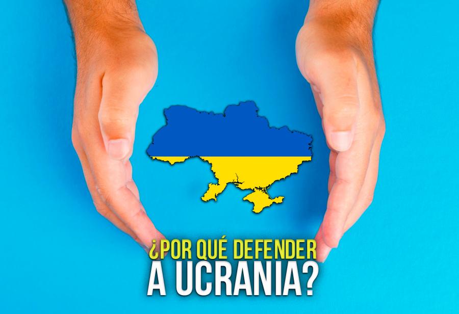 ¿Por qué defender a Ucrania?