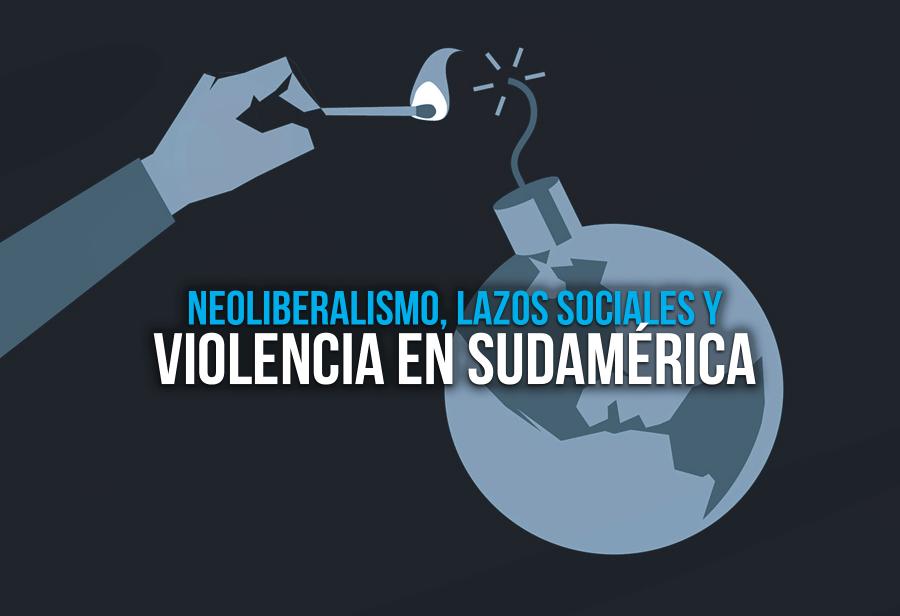 Neoliberalismo, lazos sociales y violencia en Sudamérica