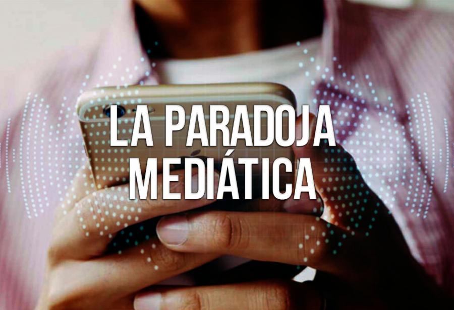 La paradoja mediática